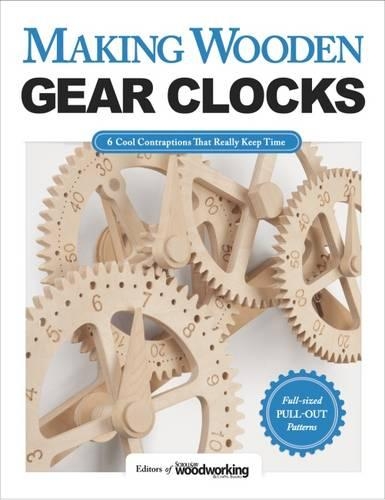 Бумажная книга «Making Wooden Gear Clocks: 6 Cool Contraptions That Really Keep Time», автор Редакторы Scroll Saw Woodworking & Crafts - фото №1