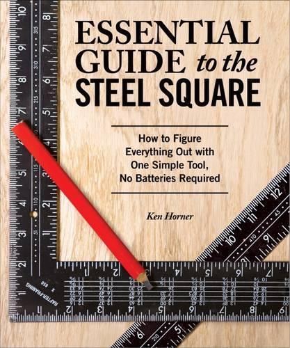 Бумажная книга «Essential Guide to the Steel Square: How to Figure Everything Out with One Simple Tool, No Batteries Required», автор Кен Хорнер - фото №1
