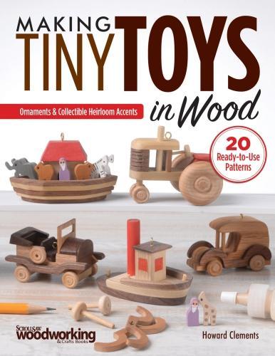 Бумажная книга «Making Tiny Toys in Wood: Ornaments & Collectible Heirloom Accents», автор Говард Клементс - фото №1