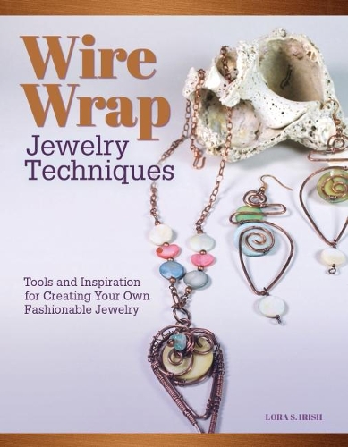 Бумажная книга «Wire Wrap Jewelry Techniques: Tools and Inspiration for Creating Your Own Fashionable Jewelry», автор Лора С. Айриш - фото №1