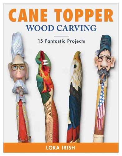 Бумажная книга «Cane Topper Wood Carving: 15 Fantastic Projects to Make», автор Лора С. Айриш - фото №1