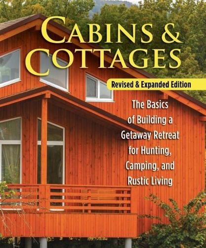 Бумажная книга «Cabins & Cottages, Revised & Expanded Edition: The Basics of Building a Getaway Retreat for Hunting, Camping, and Rustic Living», автор Skills Institute Press - фото №1