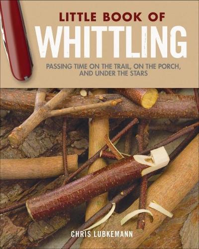 Бумажная книга «Little Book of Whittling Gift Edition: Passing Time on the Trail, on the Porch, and Under the Stars», автор Крис Любкеман - фото №1