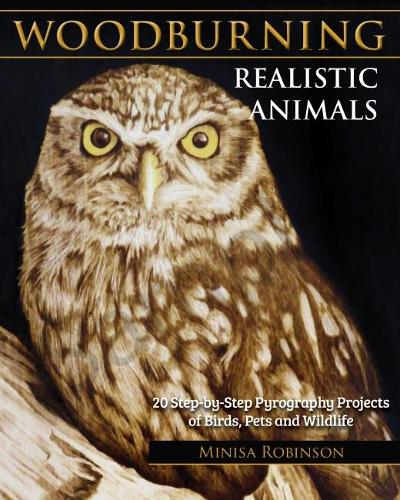 Паперова книга «Woodburning Realistic Animals: 20 Step-by-Step Pyrography Projects of Birds, Pets, and Wildlife», автор Мініса Робінсон - фото №1