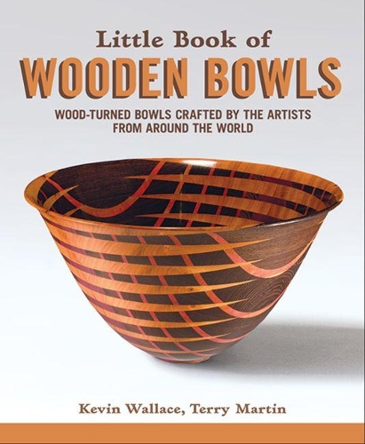 Бумажная книга «Little Book of Wooden Bowls: Wood-Turned Bowls Crafted by Master Artists from Around the World», авторов Кевин Уоллес, Терри Мартин - фото №1