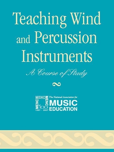 [object Object] «Teaching Wind and Percussion Instruments: A Course of Study», автор Национальная ассоциация музыкального образования (NAfME) - фото №1