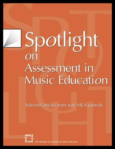 Бумажная книга «Spotlight on Assessment in Music Education: Selected Articles from State MEA Journals», автор Национальная ассоциация музыкального образования (NAfME) - фото №1