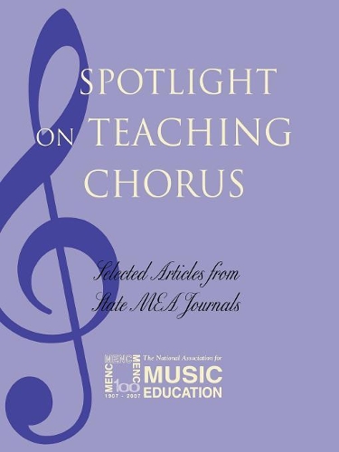[object Object] «Spotlight on Teaching Chorus: Selected Articles from State MEA Journals», автор Национальная ассоциация музыкального образования (NAfME) - фото №1