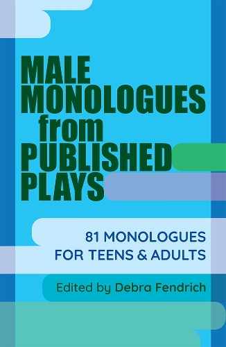Бумажная книга «Male Monologues from Published Plays: 81 Monologues for Teens and Adults», автор Дебра Фендрих - фото №1