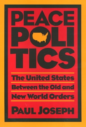 Бумажная книга «Peace Politics: The United States Between Old and New World Orders», автор Пол Джозеф - фото №1