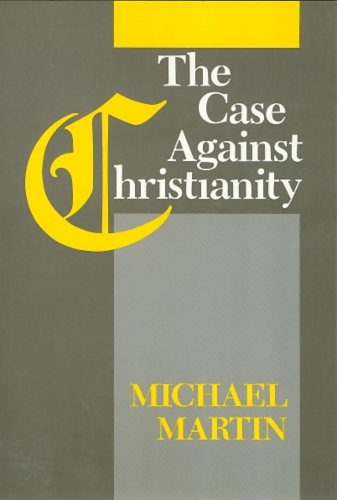 Бумажная книга «The Case Against Christianity», автор Майкл Мартин - фото №1