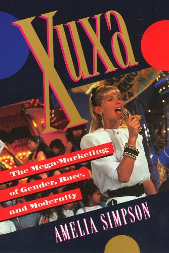 Бумажная книга «Xuxa: The Mega-Marketing of Gender, Race, and Modernity», автор Амелия Симпсон - фото №1