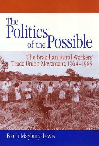 Бумажная книга «The Politics of the Possible: The Brazilian Rural Workers' Trade Union Movement, 1964-1985», автор Биорн Мэйбери-Льюис - фото №1