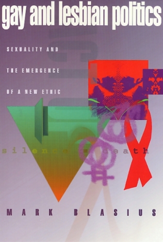Бумажная книга «Gay & Lesbian Politics: Sexuality and the Emergence of a New Ethic», автор Марк Блазиус - фото №1