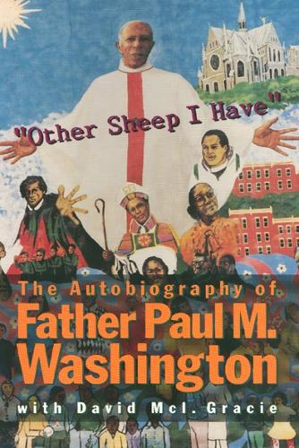 Бумажная книга «"Other Sheep I Have" The Autobiography of Father Paul M. Washington», автор Пол Вашингтон - фото №1