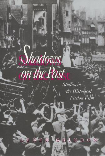 Бумажная книга «Shadows on the Past: Studies in the Historical Fiction Film», автор Легер Гриндон - фото №1