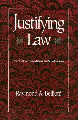 Бумажная книга «Justifying Law: The Debate over Foundations, Goals, and Methods», автор Раймонд Беллиотти - фото №1