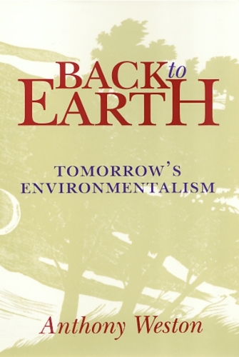 Бумажная книга «Back to Earth: Tomorrow's Environmentalism», автор Энтони Уэстон - фото №1