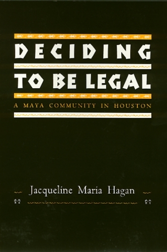 Бумажная книга «Deciding To Be Legal: A Maya Community in Houston», автор Жаклин Хейген - фото №1