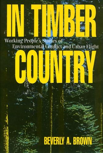 Бумажная книга «In Timber Country: Working People's Stories of Environmental Conflict and Urban Flight», автор Беверли Браун - фото №1