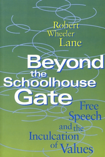 Паперова книга «Beyond the Schoolhouse Gate: Free Speech and the Inculcation of Values», автор Роберт Лейн - фото №1
