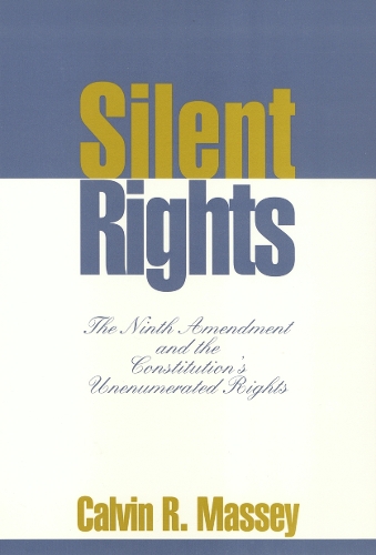 Бумажная книга «Silent Rights: The Ninth Amendment and the Constitution's Unenumerated Rights», автор Кельвин Мэсси - фото №1