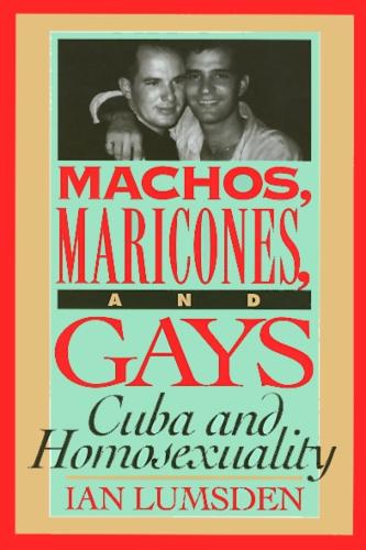 Бумажная книга «Machos Maricones & Gays: Cuba and Homosexuality», автор Ян Ламсден - фото №1