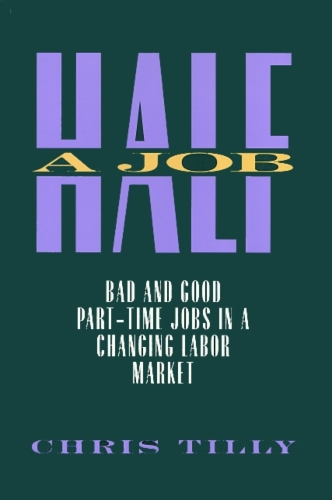 Бумажная книга «Half A Job: Bad and Good Part-Time Jobs in a Changing Labor Market», автор Крис Тилли - фото №1
