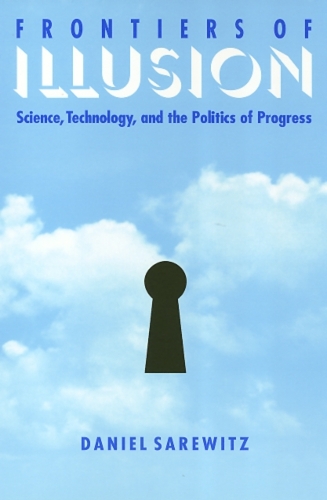 Бумажная книга «Frontiers Of Illusion: Science, Technology, and the Politics of Progress», автор Дэниел Саревиц - фото №1
