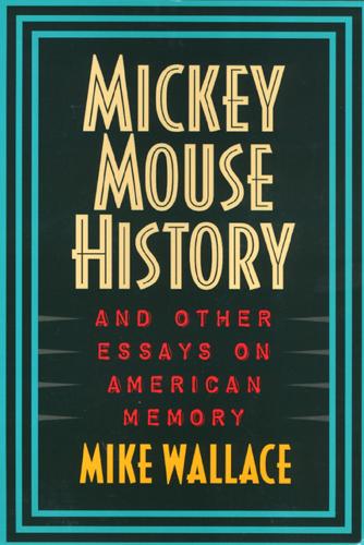 Бумажная книга «Mickey Mouse History and Other Essays on American Memory», автор Майкл Уоллес - фото №1