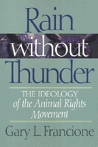 Бумажная книга «Rain Without Thunder: The Ideology of the Animal Rights Movement», автор Гари Франсионе - фото №1