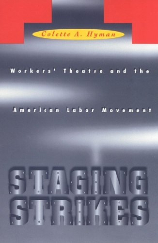 Бумажная книга «Staging Strikes: Workers' Theatre and the American Labor Movement», автор Коллетт Хайман - фото №1