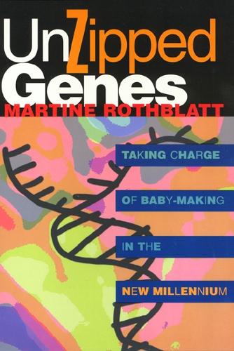 Бумажная книга «Unzipped Genes: Taking Charge of Baby-Making in the New Millennium», автор Мартина Ротблатт - фото №1