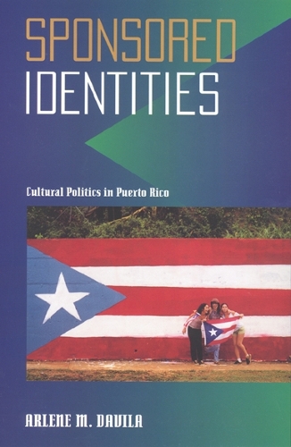 Бумажная книга «Sponsored Identities: Cultural Politics in Puerto Rico», автор Арлин Давила - фото №1