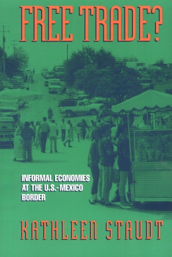 Бумажная книга «Free Trade: Informal Economies at the U.S.-Mexico Border», автор Кэтлин Стаудт - фото №1