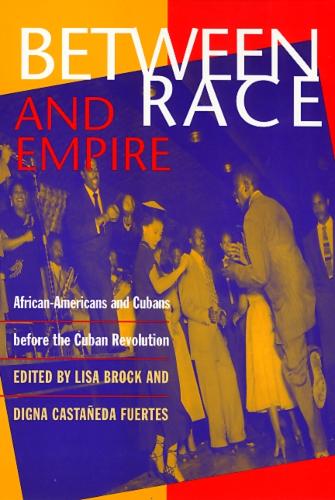 Бумажная книга «Between Race and Empire: African-Americans and Cubans before the Cuban Revolution», автор Лиза Брок - фото №1