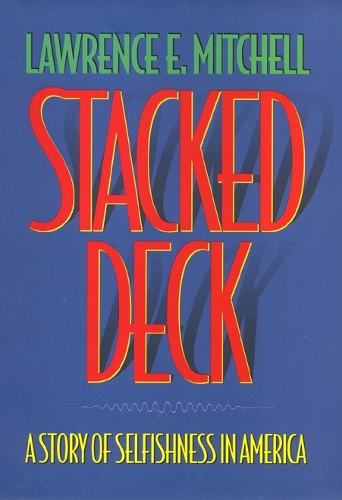 Бумажная книга «Stacked Deck: A Story of Selfishness in America», автор Лоуренс Митчелл - фото №1