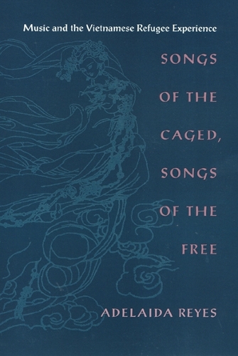 Paper book «Songs of the Caged, Songs of the Free: Music and the Vietnamese Refugee Experience», author Adelaida Reyes - фото №1