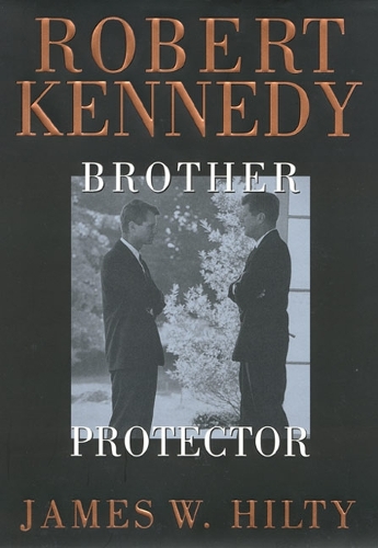 Паперова книга «Robert Kennedy: Brother Protector», автор Джеймс Хілті - фото №1