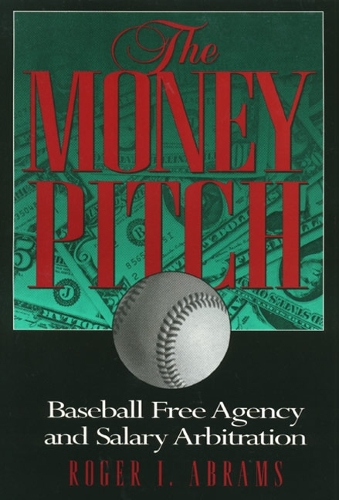 Бумажная книга «The Money Pitch: Baseball Free Agency and Salary Arbitration», автор Роджер Абрамс - фото №1