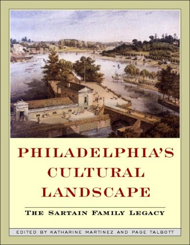 Бумажная книга «Philadelphia Cultural Landscapes: The Sartain Family Legacy», автор Кэтрин Мартинес - фото №1