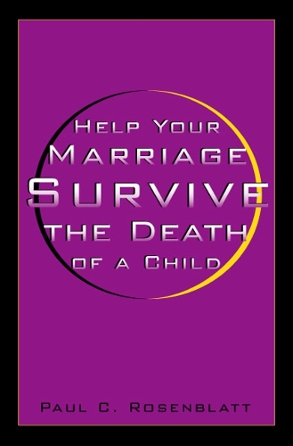 Бумажная книга «Help Your Marriage Survive: The Death Of A Child», автор Пол Розенблатт - фото №1