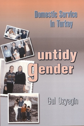 Паперова книга «Untidy Gender: Domestic Service in Turkey», автор Гюль Озієгін - фото №1