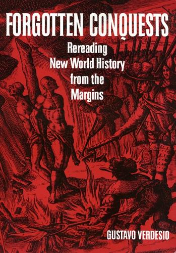 Бумажная книга «Forgotten Conquests: Rereading New World History from the Margins», автор Густаво Вердесио - фото №1