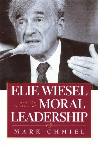 Паперова книга «Elie Wiesel and the Politics of Moral Leadership», автор Марк Чміель - фото №1