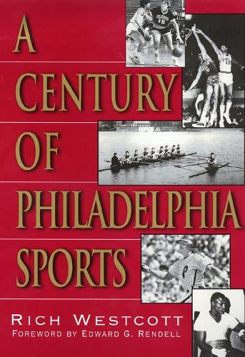Бумажная книга «Century Of Philadelphia Sports», автор Рич Уэсткотт - фото №1