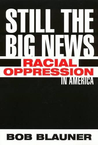 Бумажная книга «Still The Big News: Racial Oppression In America», автор Боб Блаунер - фото №1