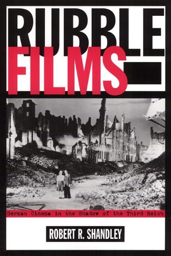 Бумажная книга «Rubble Films: German Cinema In Shadow Of 3Rd Reich», автор Роберт Шендли - фото №1