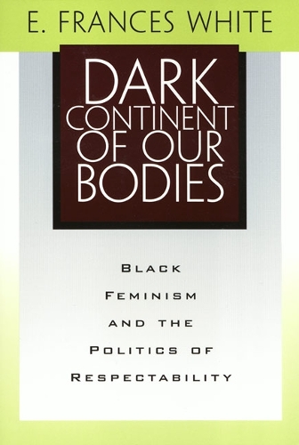 Бумажная книга «Dark Continent Of Our Bodies: Black Feminism & Politics Of Respectability», автор Э. Фрэнсис Уайт - фото №1