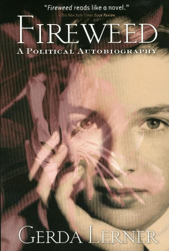 Паперова книга «Fireweed: A Political Autobiography», автор Герда Лернер - фото №1